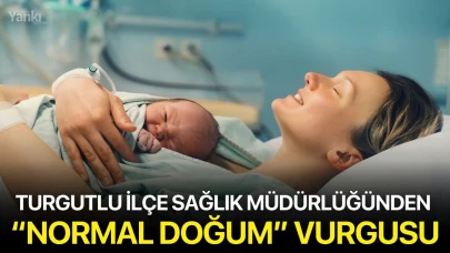 Turgutlu İlçe Sağlık Müdürlüğünden “Normal Doğum” Vurgusu