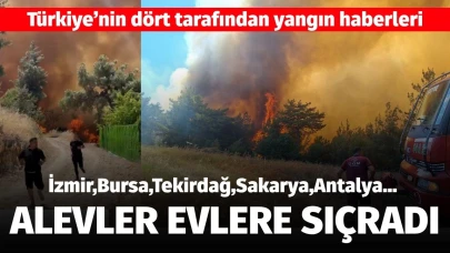 Bursa’da Yangın Evlere Sıçradı! Türkiye’nin Dört Bir Yanından Alev Alev Yangın Haberleri Geliyor