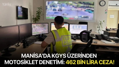 Manisa'da KGYS üzerinden Motosiklet Denetimi: 462 bin lira ceza!