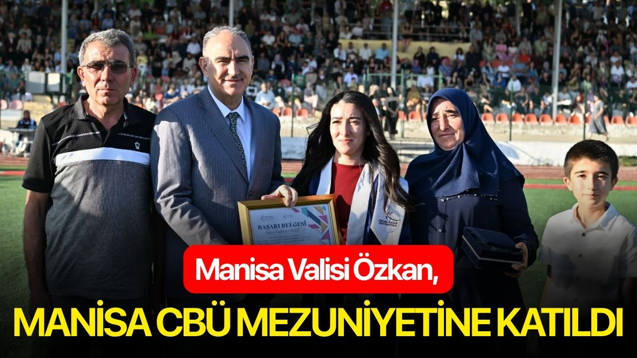 Manisa Valisi Özkan, Manisa CBÜ mezuniyetine katıldı