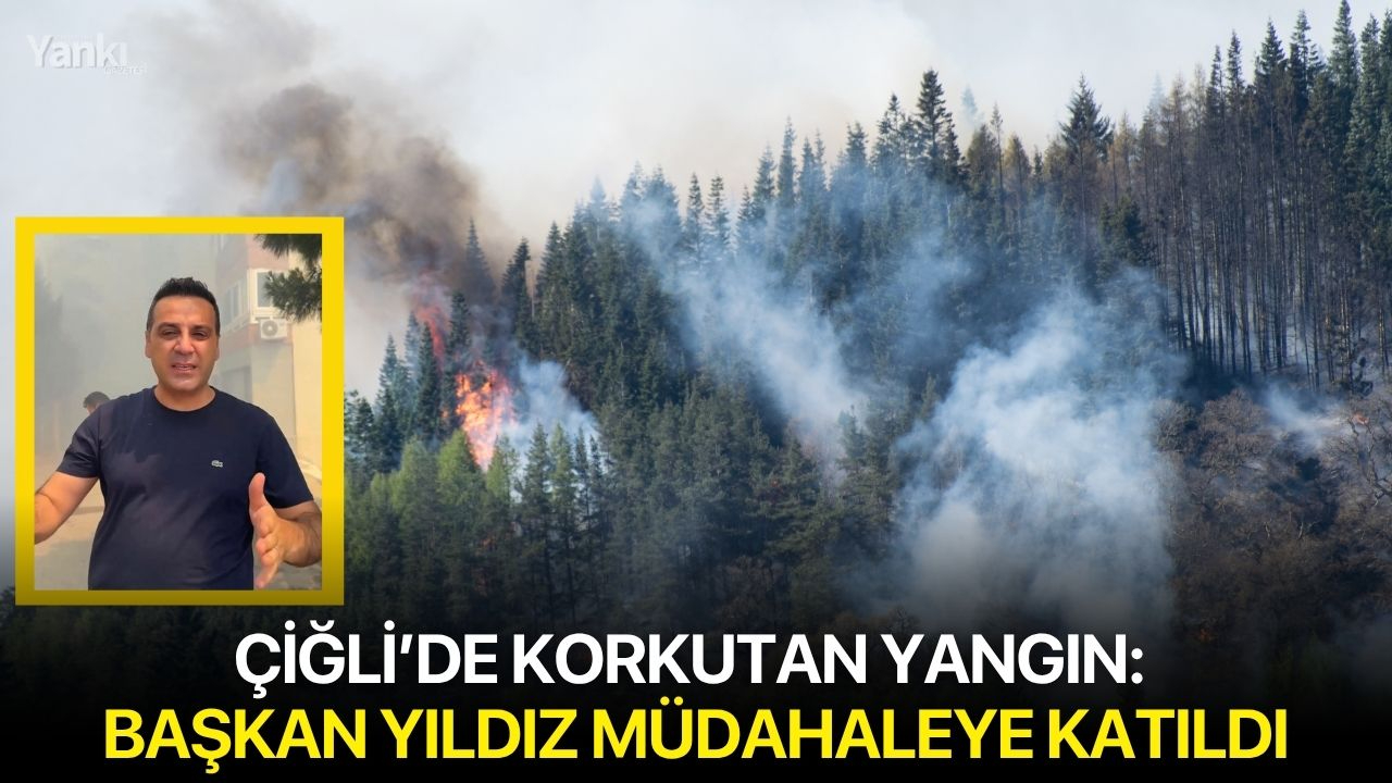Çiğli’de korkutan yangın: Başkan Yıldız müdahaleye katıldı