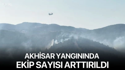 Akhisar yangınında ekip sayısı arttırıldı