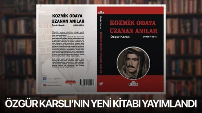Özgür Karslı’nın yeni kitabı yayımlandı: Kozmik Odaya Uzanan Anılar, 1960-1991