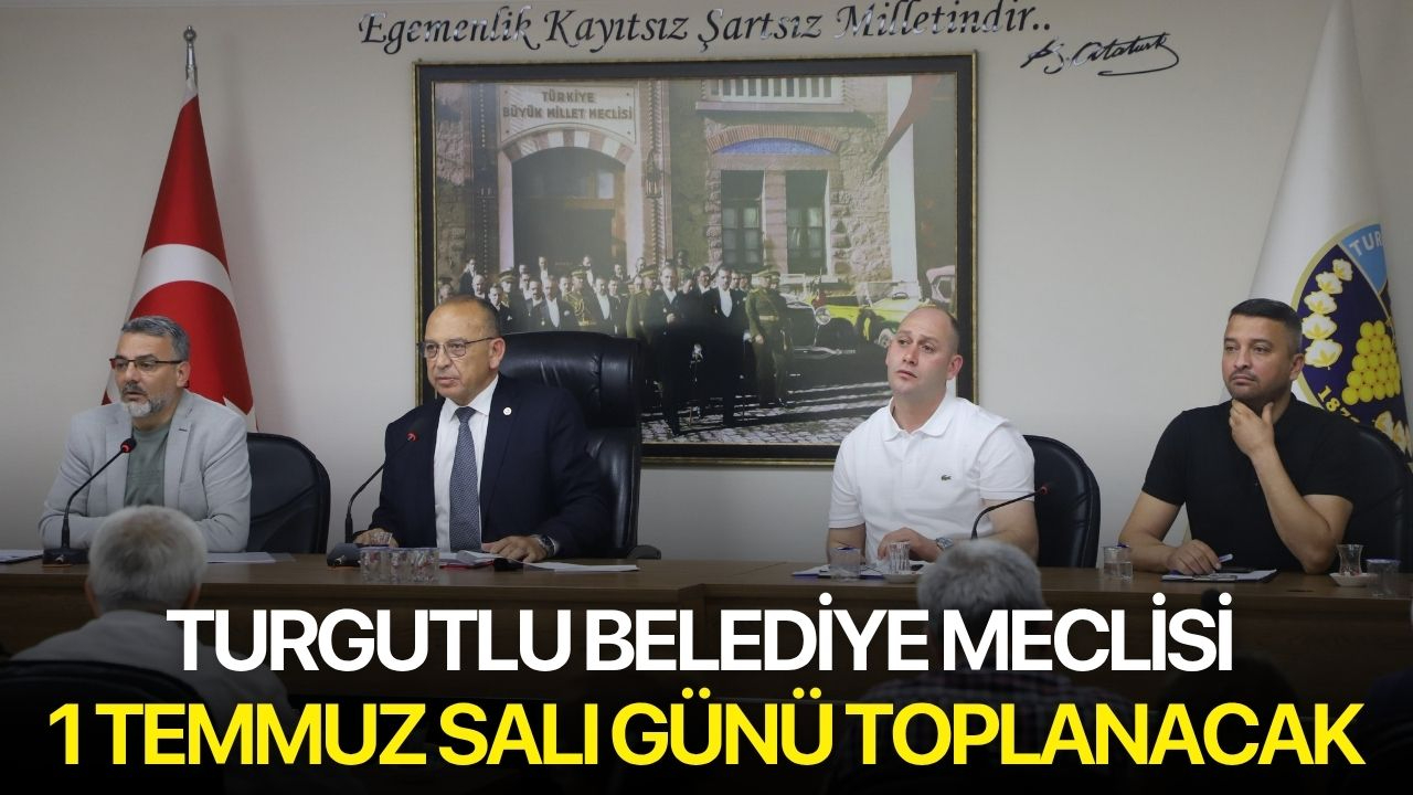 Turgutlu Belediye Meclisi 1 Temmuz Salı Günü Toplanacak