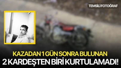 Kazadan 1 gün sonra bulunan 2 kardeşten biri kurtulamadı!