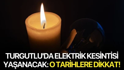 Turgutlu'da elektrik kesintisi yaşanacak: O Tarihlere Dikkat!