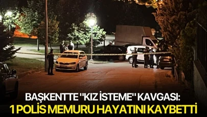 Başkentte "kız isteme" kavgası: 1 polis memuru hayatını kaybetti
