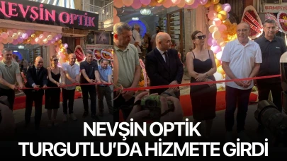 Nevşin Optik Turgutlu’da hizmete girdi