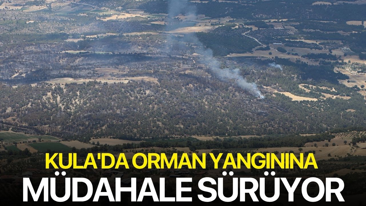 Kula'da orman yangınına müdahale sürüyor