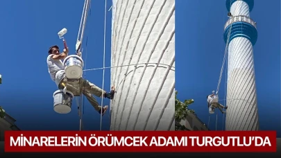 Minarelerin örümcek adamı Turgutlu’da