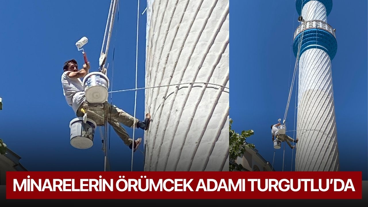 Minarelerin örümcek adamı Turgutlu’da