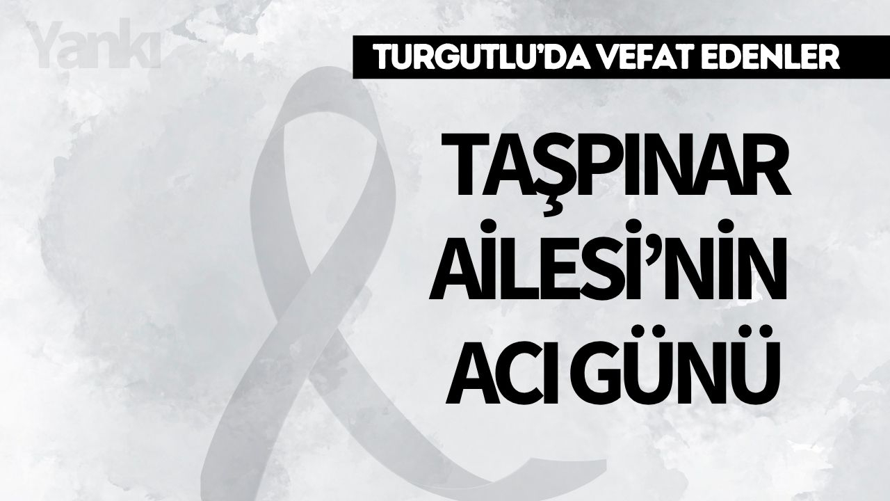 Taşpınar Ailesi’nin Acı Günü