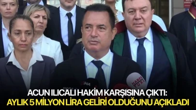 Acun Ilıcalı hakim karşısına çıktı: Aylık 5 milyon lira geliri olduğunu açıkladı