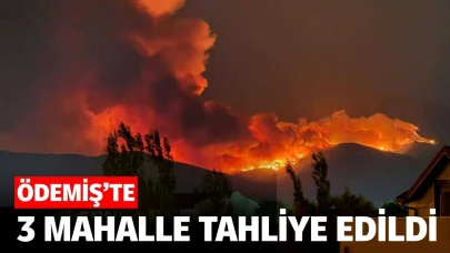 Ödemiş'te 3 mahalle tahliye edildi
