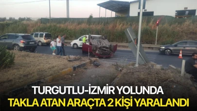Turgutlu-İzmir yolunda takla atan araçta 2 kişi yaralandı