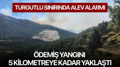 Turgutlu Sınırında Alev Alarmı: Ödemiş Yangını 5 Kilometreye Kadar Yaklaştı