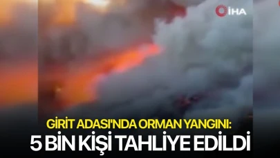 Girit Adası'nda orman yangını: 5 bin kişi tahliye edildi