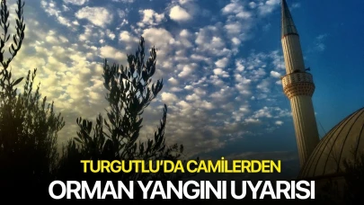 Turgutlu’da camilerden orman yangını uyarısı
