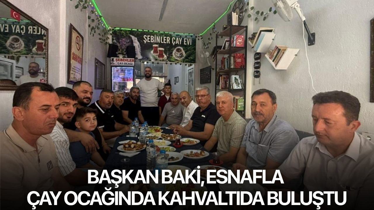 Başkan Baki, esnafla çay ocağında kahvaltıda buluştu