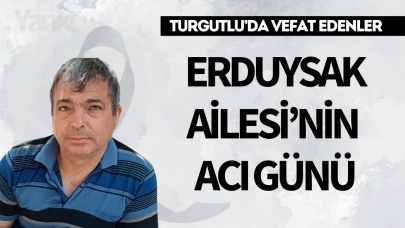 Erduysak Ailesi’nin Acı Günü