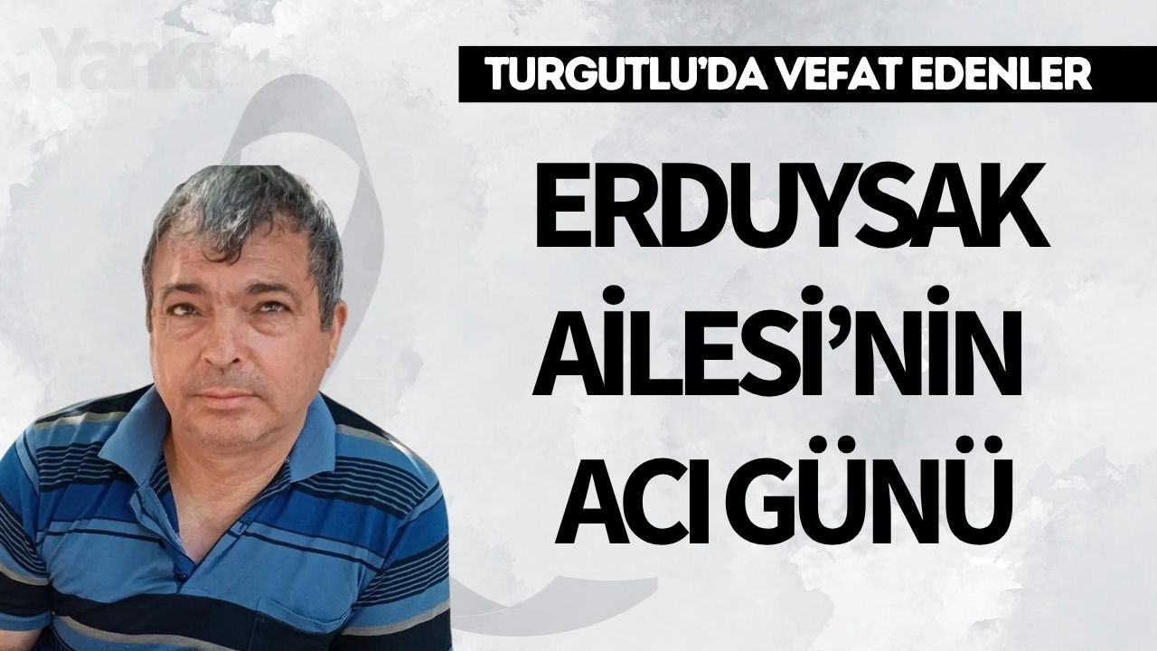 Erduysak Ailesi’nin Acı Günü