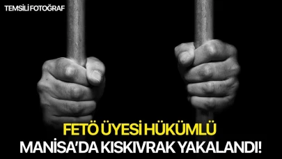 FETÖ üyesi hükümlü Manisa’da kıskıvrak yakalandı!