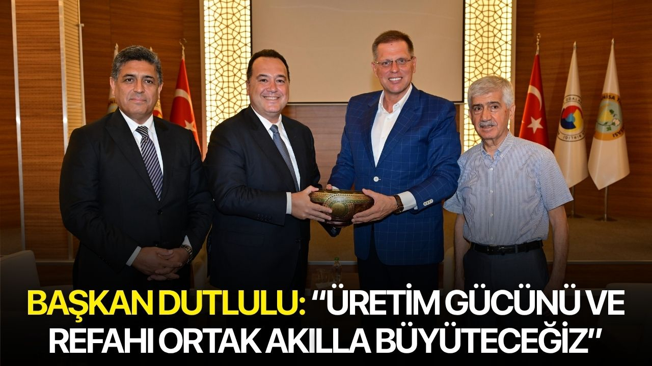 Başkan Dutlulu: “Üretim gücünü ve refahı ortak akılla büyüteceğiz”