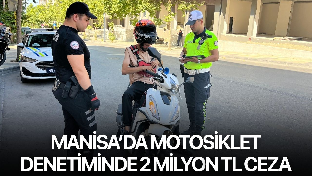 Manisa’da Motosiklet Denetiminde 2 Milyon TL Ceza