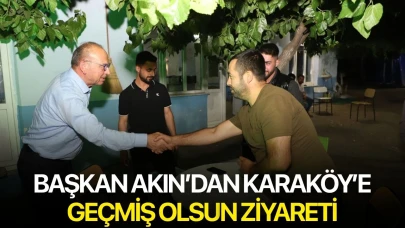 Başkan Akın’dan Karaköy’e geçmiş olsun ziyareti