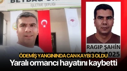 Ödemiş yangınında can kaybı 3 oldu! Yaralı ormancı hayatını kaybetti