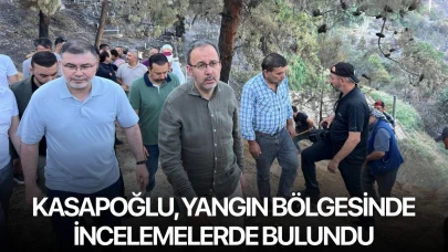 Kasapoğlu, yangın bölgesinde incelemelerde bulundu