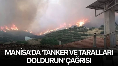 Manisa'da 'tanker ve taralları doldurun' çağrısı