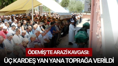Ödemiş’te Arazi Kavgası: Üç Kardeş Yan Yana Toprağa Verildi