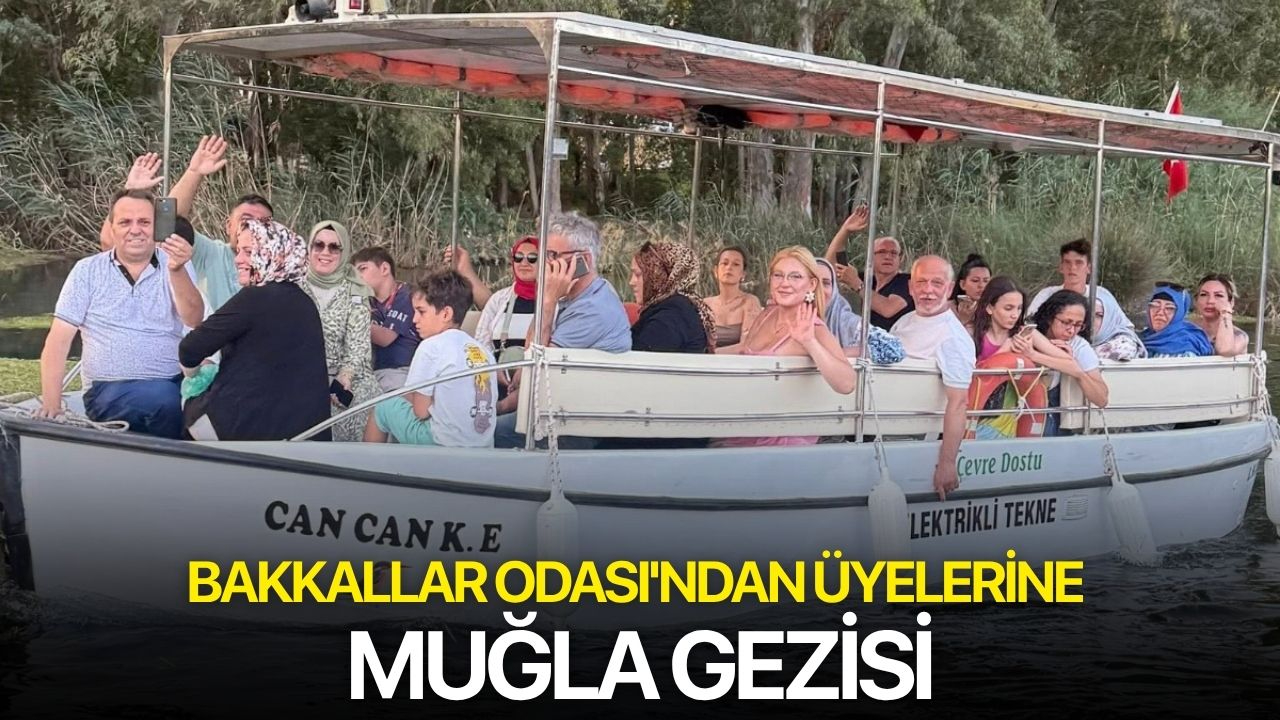 Bakkallar Odası'ndan üyelerine Muğla gezisi