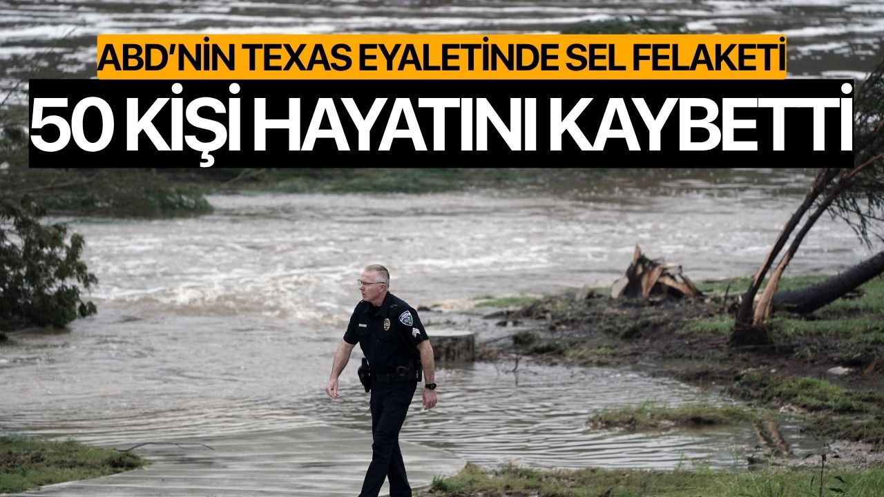 Texas’taki sel felaketinde ölü sayısı 50’ye yükseldi
