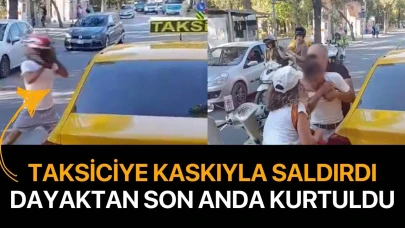 Taksiciye kaskla saldırdı dayaktan son anda kurtuldu