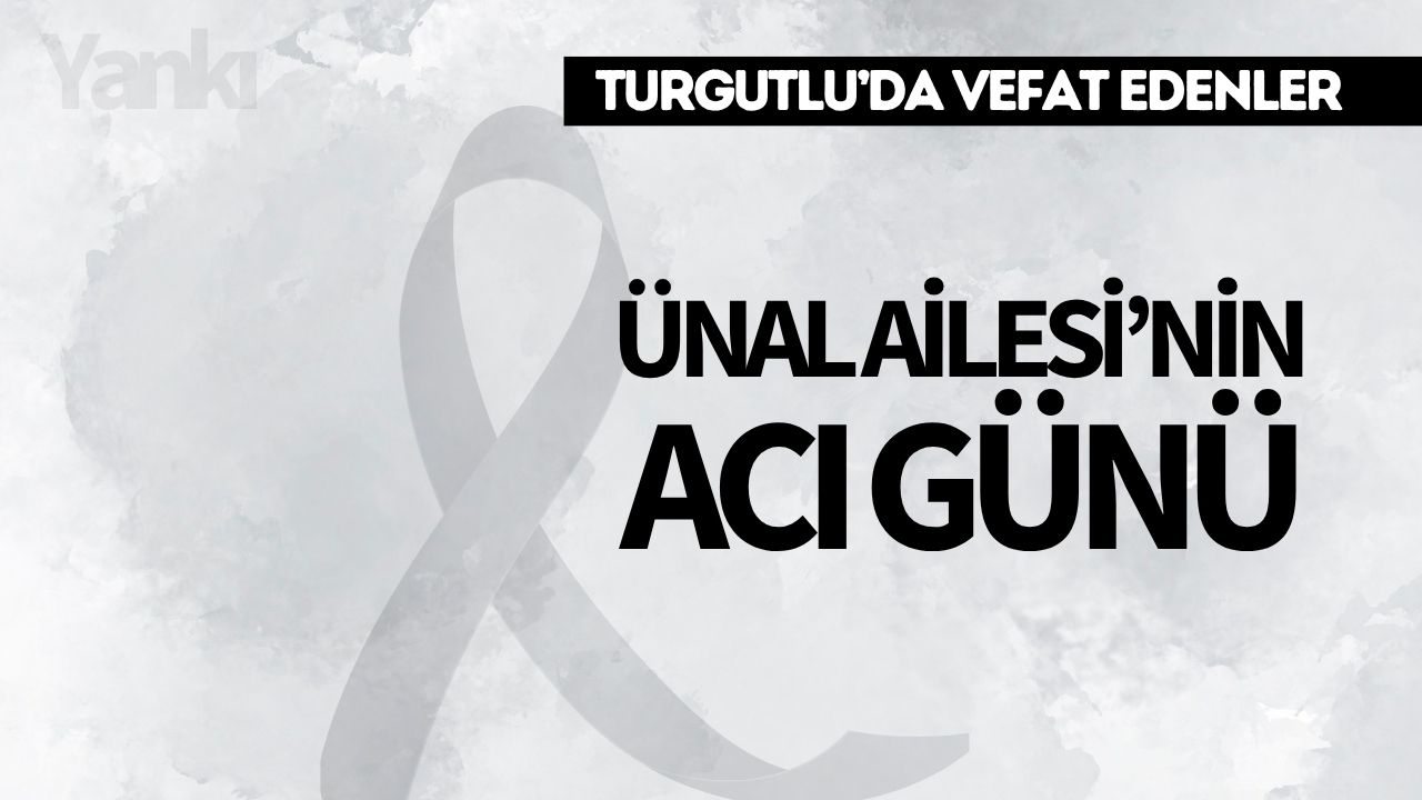 Ünal Ailesi’nin acı günü