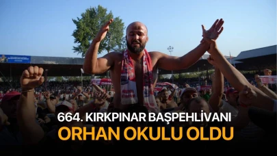 664. Kırkpınar başpehlivanı Orhan Okulu oldu