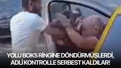 Yolu boks ringine döndürmüşlerdi, adli kontrolle serbest kaldılar!