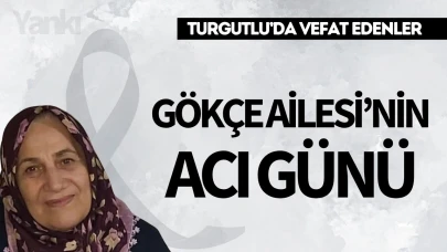 Gökçe Ailesi'nin acı günü