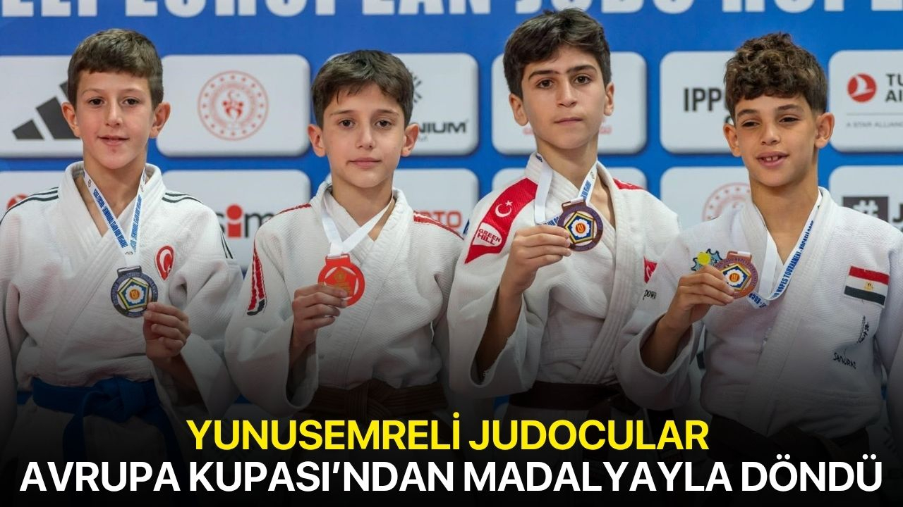 Yunusemreli Judocular Avrupa Kupası’ndan madalyayla döndü