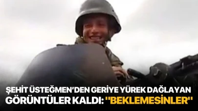 Şehit Üsteğmen’den geriye yürek dağlayan  görüntüler kaldı: "Beklemesinler"