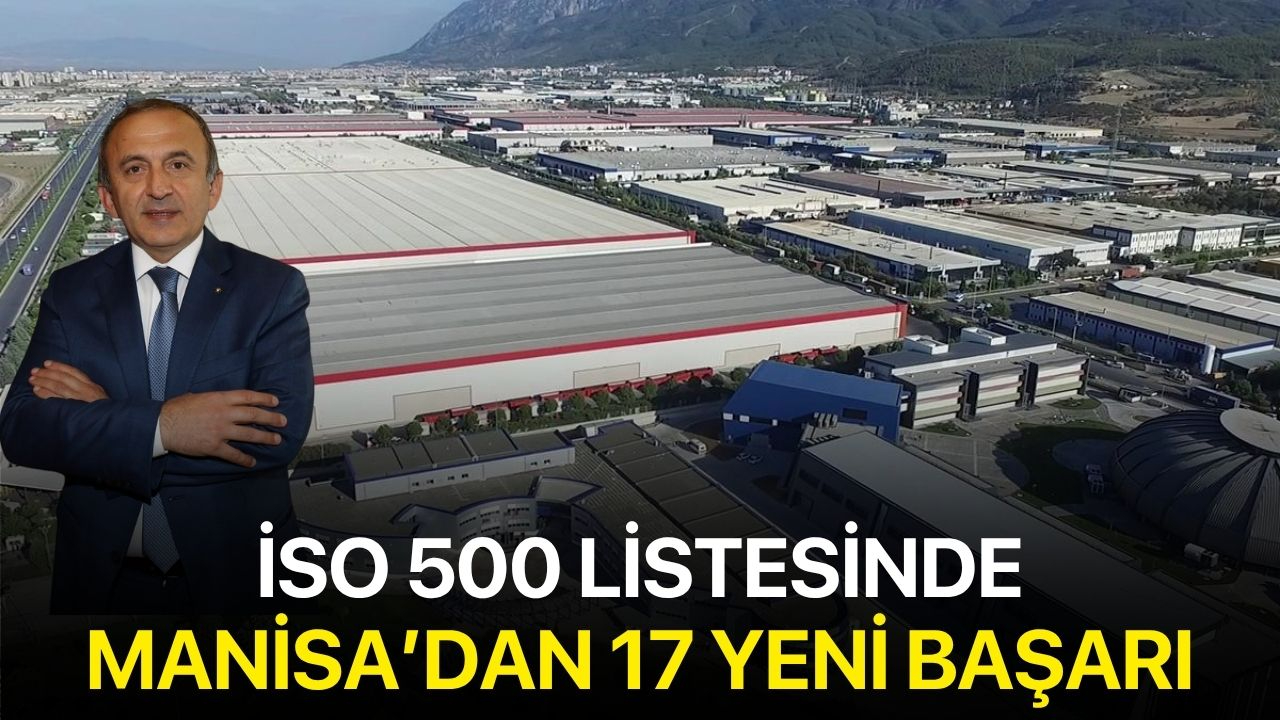 İSO 500 listesinde Manisa’dan 17 yeni başarı