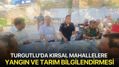 Turgutlu'da kırsal mahallelere yangın ve tarım bilgilendirmesi