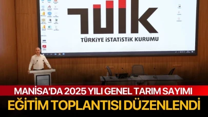 Manisa'da 2025 Yılı Genel Tarım Sayımı Eğitim Toplantısı Düzenlendi