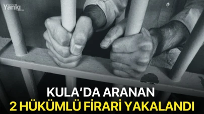 Kula’da aranan 2 hükümlü firari yakalandı