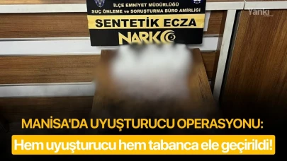 Manisa'da uyuşturucu operasyonu: Hem uyuşturucu hem tabanca ele geçirildi!