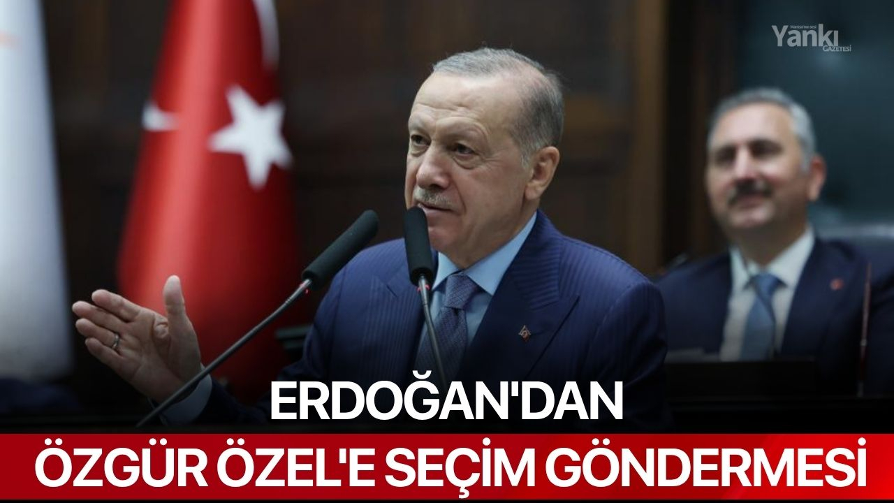 Erdoğan'dan Özgür Özel'e seçim göndermesi