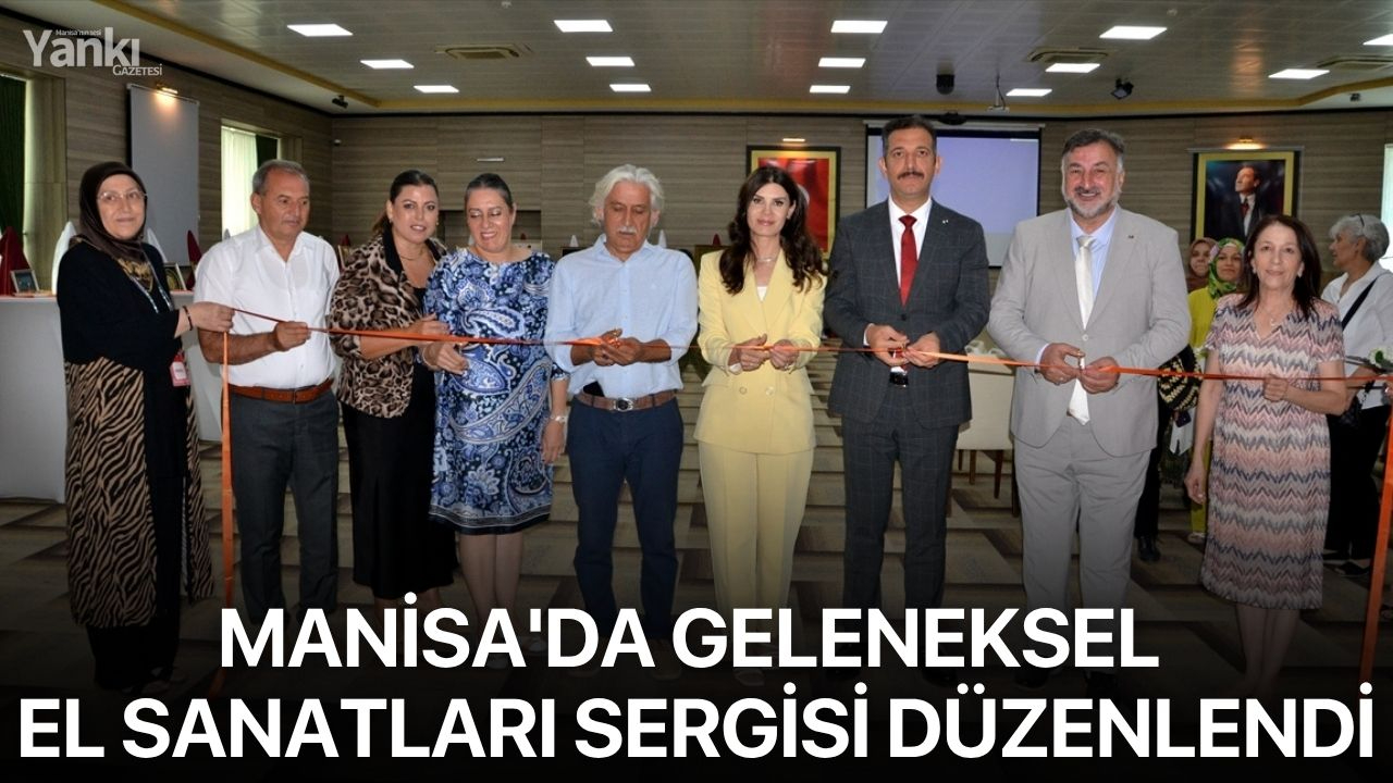 Manisa'da geleneksel el sanatları sergisi düzenlendi