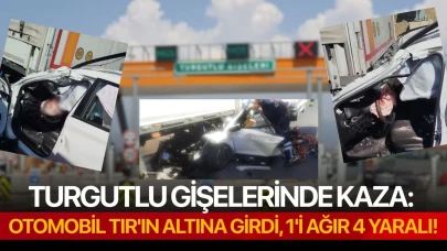 Turgutlu gişelerinde kaza: Otomobil TIR'ın altına girdi, 1'i ağır 4 yaralı!